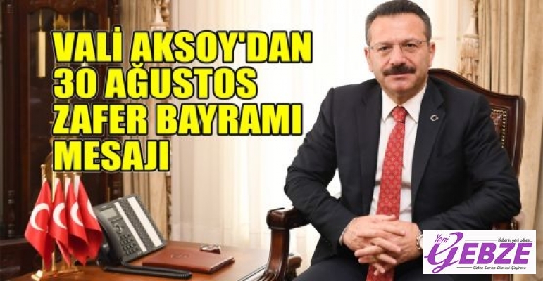 Vali Aksoy'dan 30 Ağustos Zafer Bayramı mesajı