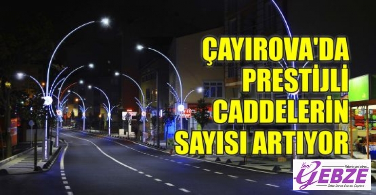 Çayırova'da prestijli caddelerin sayısı artıyor