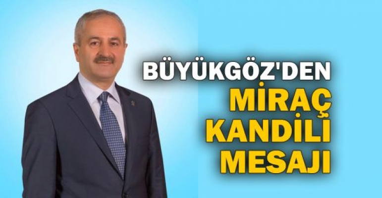 Büyükgöz'den Miraç Kandili mesajı