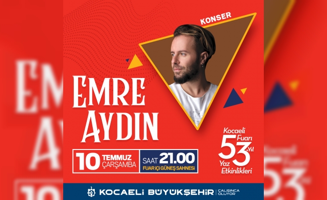 Kocaeli Fuarı'nda, Emre Aydın rüzgârı esecek