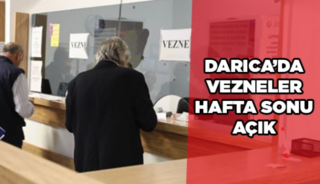Darıca Belediyesi'nde vezneler hafta sonu açık