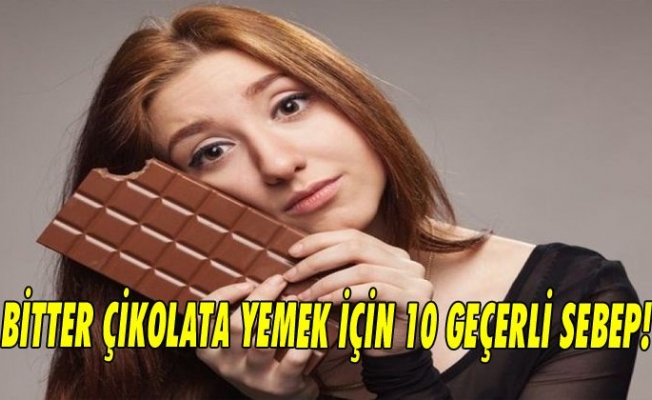 Bitter Çikolata Yemek İçin 10 Geçerli Sebep!