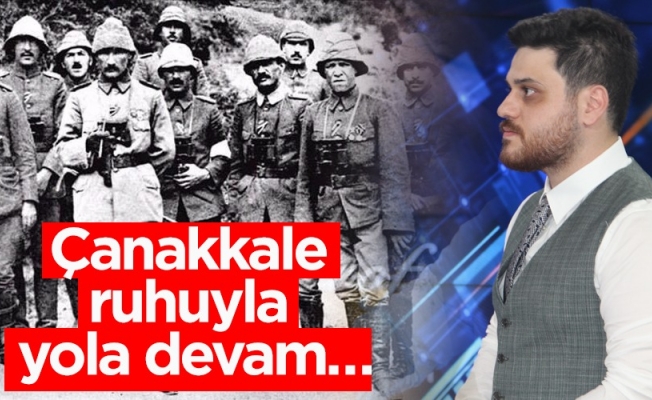 Hüseyin Baş: Çanakkale ruhuyla yola devam