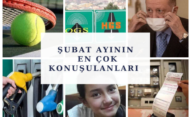 İşte, Şubat ayının en çok konuşulanları