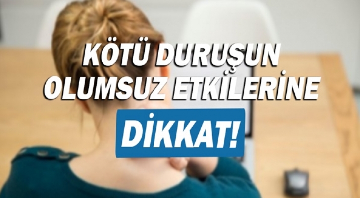 Kötü Duruşun Olumsuz Etkileri !