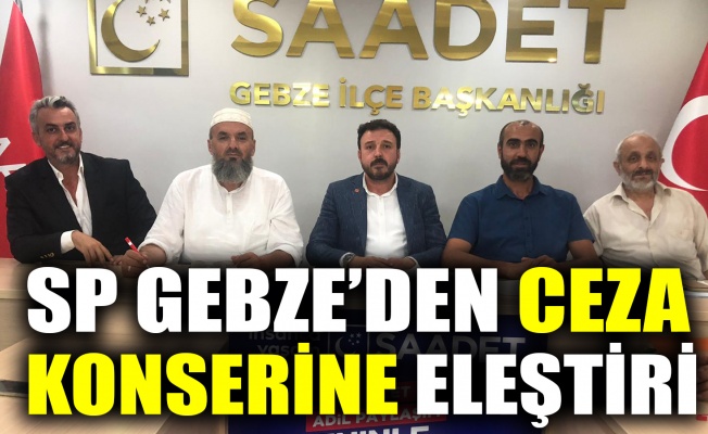 SP Gebze'den CEZA konserine eleştiri