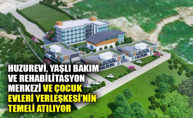 Dilovası, Huzurevi, Yaşlı Bakım ve Rehabilitasyon Merkezi ve Çocuk Evleri Yerleşkesinin temeli atılıyor