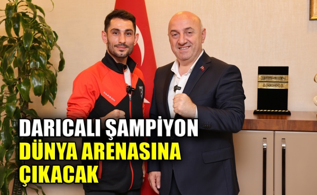 Darıcalı şampiyon dünya arenasına çıkacak