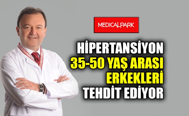 Hipertansiyon 35-50 yaş arası erkekleri tehdit ediyor