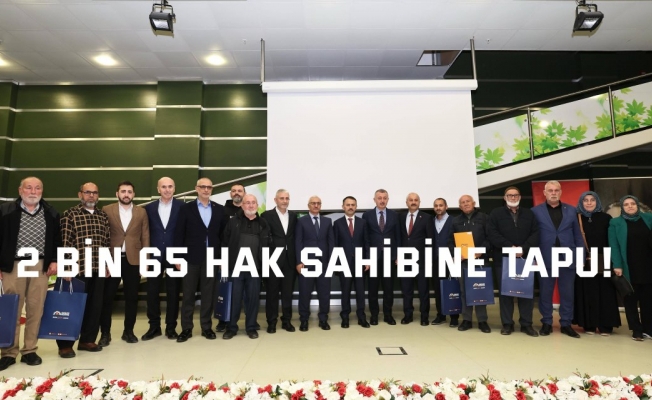 Gebze'de 2 bin 65 hak sahibine tapu