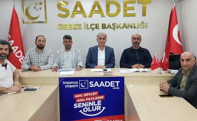 Saadet Partisi Gebzeden hükümete ve yerel yönetime net mesaj: Çözüm üretin