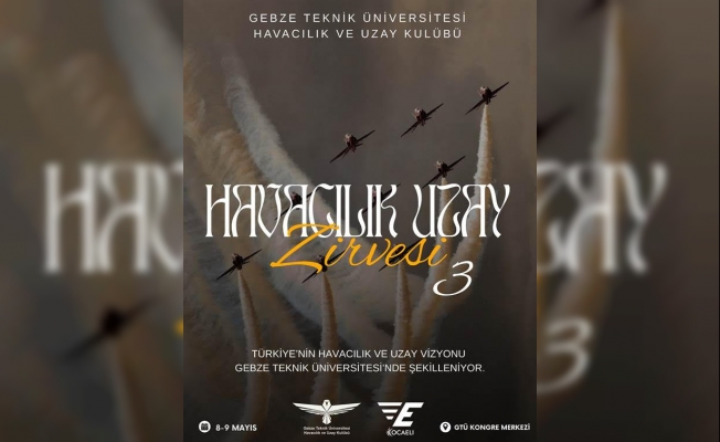 Türkiye'nin Havacılık ve uzay vizyonu Gebze Teknik Üniversitesi'nde şekilleniyor