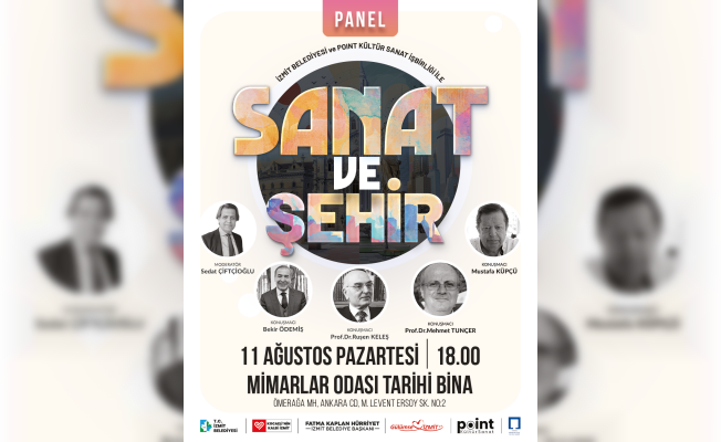 Sanat ve Şehir Paneli: Sanatın dönüştürücü gücü İzmit'te tartışılacak