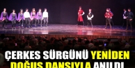 Çerkes Sürgünü, Yeniden Doğuş Dansıyla anıldı
