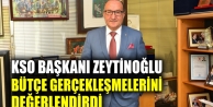 KSO Başkanı Zeytinoğlu bütçe gerçekleşmelerini değerlendirdi