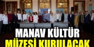 Manav Kültür Müzesi kurulacak