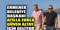 Ermenek Belediye başkanı Atilla Zorlu, Güven Altay için geliyor